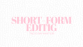 Short Form Editing, Tik Tok/Reels or Shorts